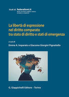 La libert di espressione nel diritto comparato tra stato di diritto e stati di emergenza