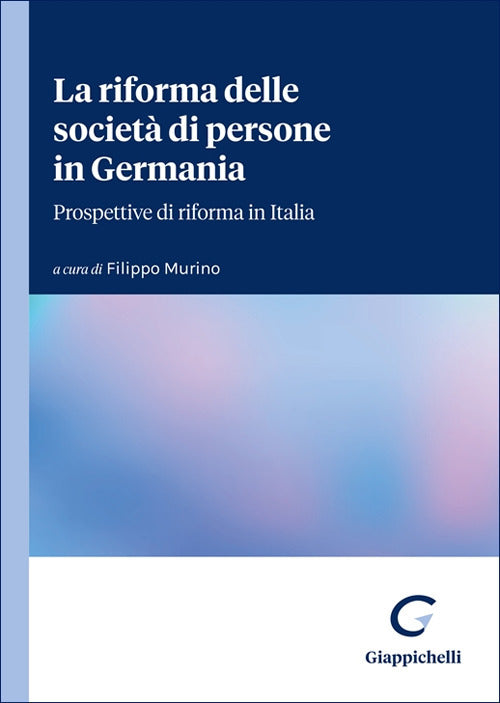 La riforma delle societ di persone in Germania. Prospettive di riforma in Italia