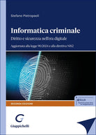Informatica criminale. Diritto e sicurezza nellera digitale. Aggiornata alla legge 90/2024 e alla direttiva NIS2