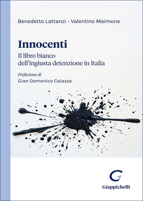 Innocenti. Il libro bianco dellingiusta detenzione in Italia