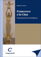 Francesco e la Cina. Frammenti di un Pontificato