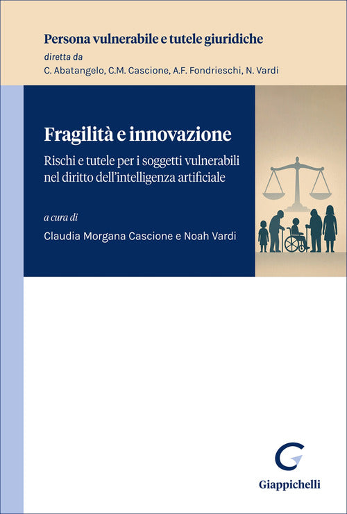 Fragilità e innovazione. Rischi e tutele per i soggetti vulnerabili nel diritto dell'intelligenza artificiale
