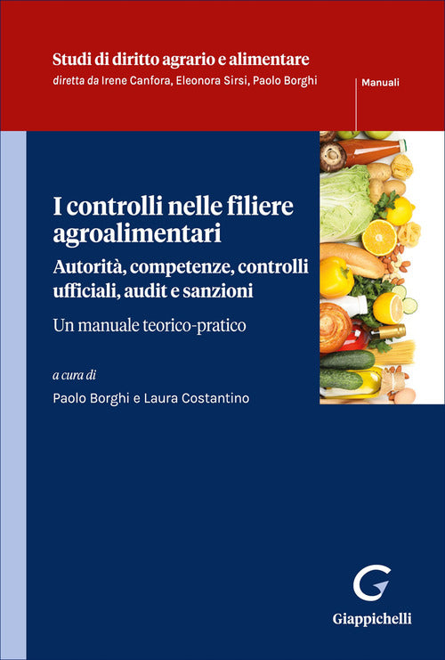 I controlli nelle filiere agroalimentari. Autorità, competenze, controlli ufficiali, audit e sanzioni. Un manuale teorico pratico