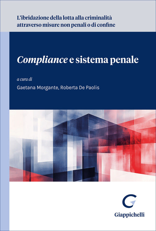 L'ibridazione della lotta alla criminalità attraverso misure non penali o di confine. «Compliance» e sistema penale