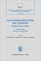 La funzione precettiva del consenso. Dialoghi di Storia e Diritto. Atti del Convegno (Brescia 13-14 marzo 2025)