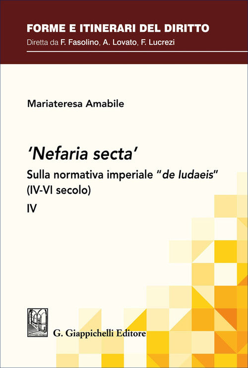 «Nefaria secta». Sulla normativa imperiale «de Iudaeis» (IV-VI secolo). Vol. 4