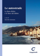 Cover of autostrade. La linea diritta e le linee del diritto. Atti del convegno di Camogli (Genova, 20 e 21 maggio 2022)
