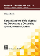 Cover of organizzazione della giustizia tra Diocleziano e Costantino. Apparati, competenze, funzioni