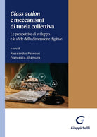 Cover of Class action e meccanismi di tutela collettiva. Le prospettive di sviluppo e le sfide della dimensione digitale