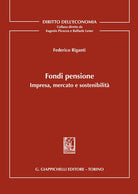 Fondi pensione. Impresa, mercato e sostenibilit