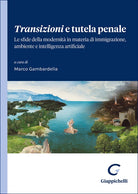 Transizioni e tutela penale. Le sfide della modernit in materia di immigrazione, ambiente e intelligenza artificiale