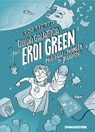 Cover of Guida galattica per eroi green. Proteggi il pianeta in 7 giorni
