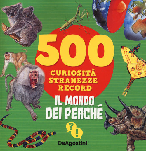 Cover of Il mondo dei perché. 500 curiosità, stranezze, record