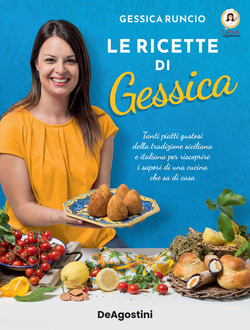 Cover of ricette di Gessica. Tanti piatti gustosi della tradizione siciliana e italiana per riscoprire i sapori di una cucina che sa di casa