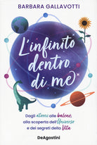 Cover of infinito dentro di me. Dagli atomi alle balene, alla scoperta dell'Universo e dei segreti della vita