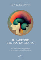 Cover of padrone e il suo emissario. I due emisferi del cervello e la formazione dell’Occidente