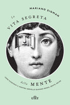 Cover of vita segreta della mente. Come funziona il nostro cervello quando pensa, sente, decide