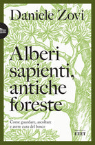 Cover of Alberi sapienti, antiche foreste. Come guardare, ascoltare e avere cura del bosco