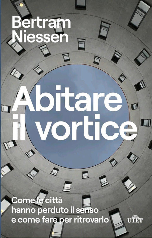 Cover of Abitare il vortice. Come le città hanno perduto il senso e come fare per ritrovarlo