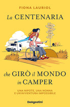 Cover of centenaria che girò il mondo in camper. Una nipote, una nonna e un'avventura impossibile