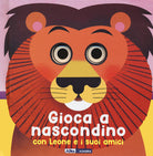 Cover of Gioca a nascondino con leone e i suoi amici. Dietro ai buchi