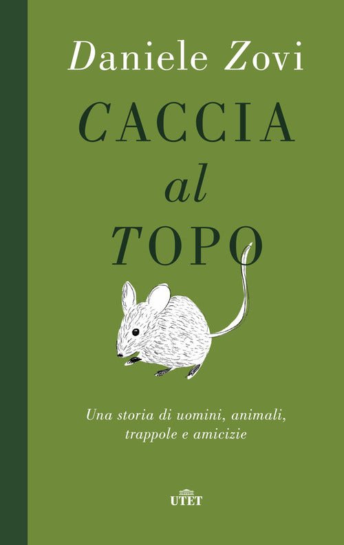 Cover of Caccia al topo. Una storia di uomini, animali, trappole e amicizie