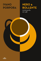 Cover of Nero & bollente. Autobiografia del caffè