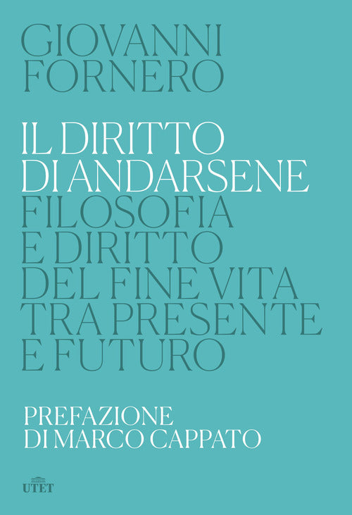 Cover of diritto di andarsene. Filosofia e diritto del fine vita tra presente e futuro