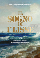 Cover of sogno di Ulisse. Storia umana del Mediterraneo dalla guerra di Troia all'emergenza degli sbarchi