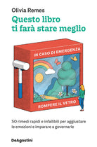 Cover of Questo libro ti farà stare meglio. 50 rimedi rapidi e infallibili per aggiustare le emozioni e imparare a governarle