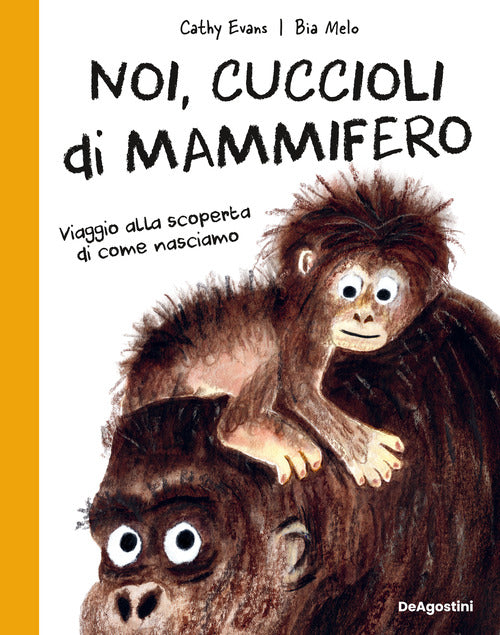 Cover of Noi, cuccioli di mammifero. Viaggio alla scoperta di come nasciamo