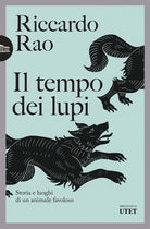 Cover of tempo dei lupi. Storia e luoghi di un animale favoloso