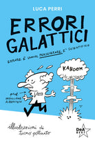 Errori galattici. Errare umano, perseverare scientifico