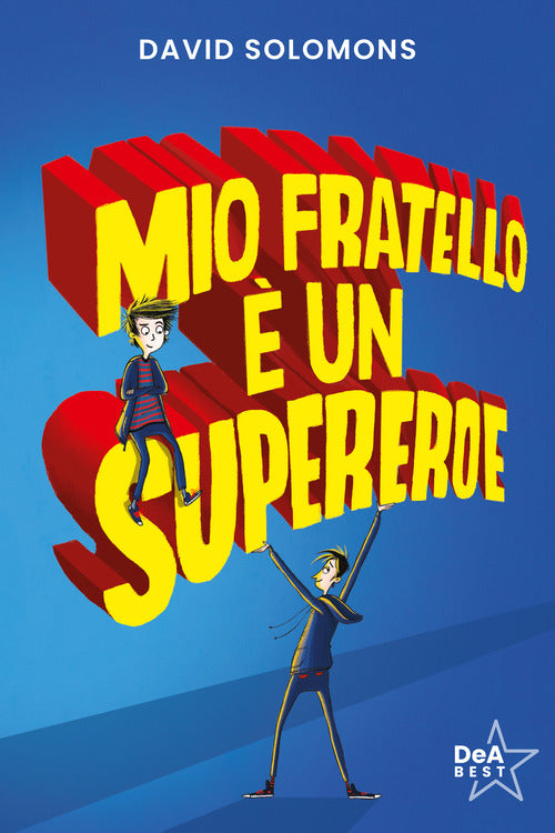 Mio fratello un supereroe. Potevo esserlo anche io, ma mi scappava la pip...