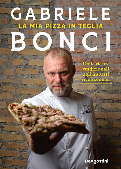 La mia pizza in teglia. Dalle ricette tradizionali agli impasti rivoluzionari