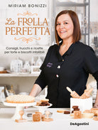 Cover of frolla perfetta. Consigli, trucchi e ricette per torte e biscotti infallibili