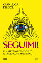 Seguimi! Il marketing come culto, il culto come marketing