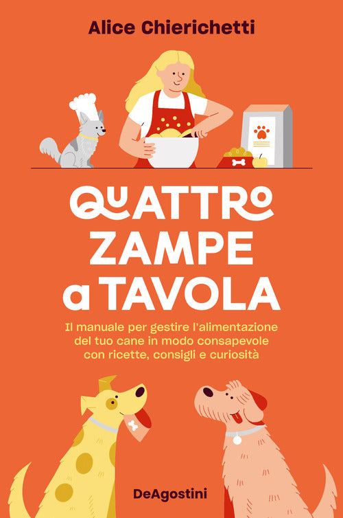 Quattro zampe a tavola. Il manuale per gestire l'alimentazione del tuo cane in modo consapevole con ricette, consigli e curiosit
