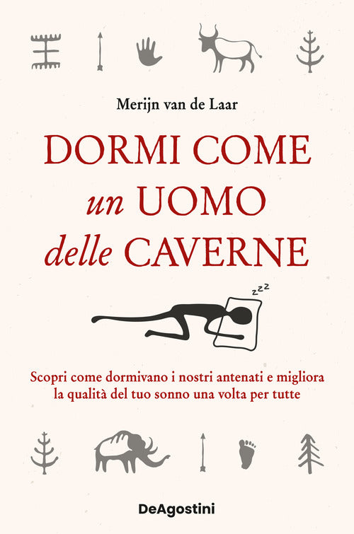 Dormi come un uomo delle caverne. Scopri come dormivano i nostri antenati e migliora la qualit del tuo sonno una volta per tutte