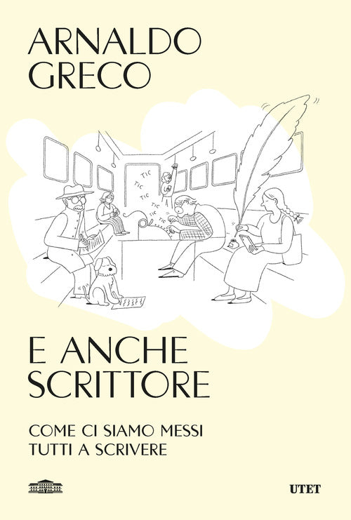 E anche scrittore. Come ci siamo messi tutti a scrivere