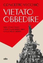 Vietato obbedire. 1968: Come nata e finita una irripetibile stagione di libert