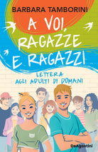 A voi, ragazze e ragazzi. Lettera agli adulti di domani