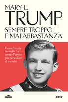 Sempre troppo e mai abbastanza. Come la mia famiglia ha creato l'uomo pi pericoloso del mondo
