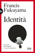 Identità. La ricerca della dignità e i nuovi populismi