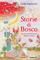 Quando il dottor Pruno imparò a volare. Storie di Bosco. Vol. 1