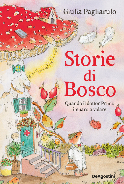 Quando il dottor Pruno imparò a volare. Storie di Bosco. Vol. 1