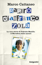 Rapirò Gianfranco Zola. La vera storia di Fabrizio Maiello, il Maradona delle carceri