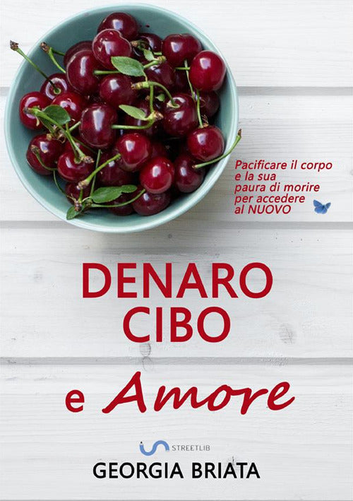 Cover of Denaro, cibo e amore. Pacificare il corpo e la sua paura di morire per accedere al nuovo
