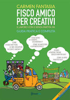 Cover of Fisco amico per creativi. Il lavoro del creativo con e senza partita IVA