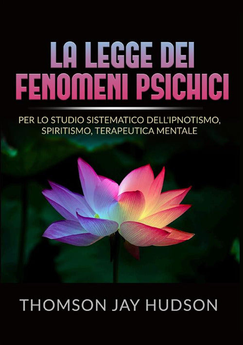 Cover of legge dei fenomeni psichici. Per lo studio sistematico dell'ipnotismo, spiritismo, terapeutica mentale
